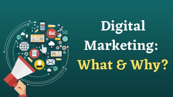 Digital Marketing What and Why